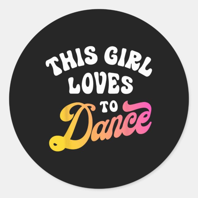 Sticker Rond Cette Fille Aime Danser Drôle Danseuse Danser Cade (Devant)
