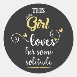 Sticker Rond Cette fille aime sa solitude