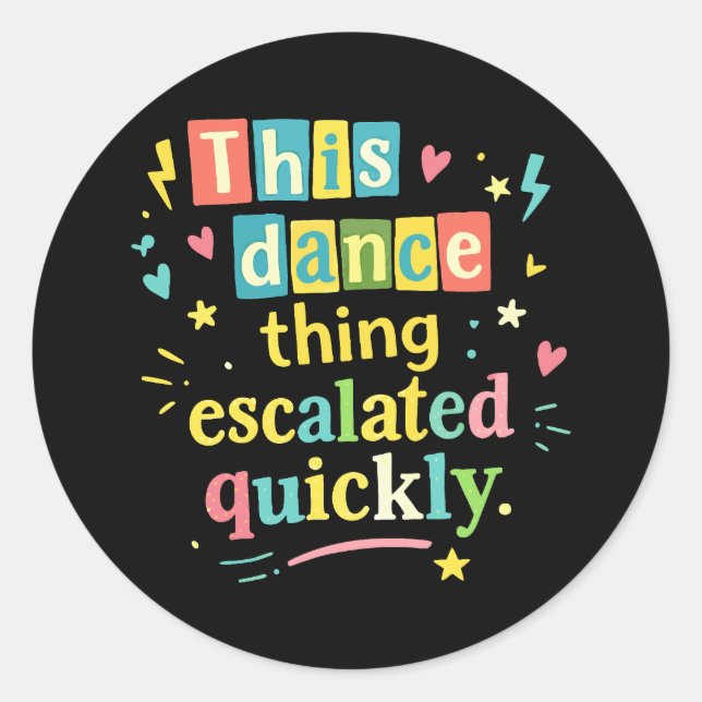 Sticker Rond Cette histoire de danse a rapidement dégénéré (Devant)