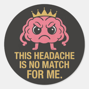 Sticker Rond Cette migraine n'est pas de taille contre moi – Au