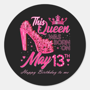 Sticker Rond Cette reine est née le 13 mai 13 mai Anniversaire