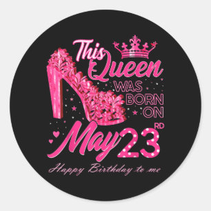 Sticker Rond Cette reine est née le 23 mai 23 mai Anniversaire