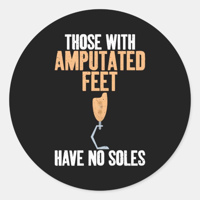 Sticker Rond Ceux Qui Ont Les Pieds Amputés N'Ont Pas De Soles  (Devant)