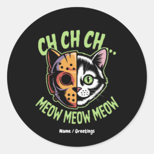 Sticker Rond Ch Ch Ch Ch Meow Meow Meow Meow Mème Drôle Hallowe