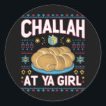 Sticker Rond Challah Sur Ya Girl Funny Hanoukka Food Chanukah<br><div class="desc">Challah Sur Ya Girl Funny Hanoukka Food Chanukah</div>
