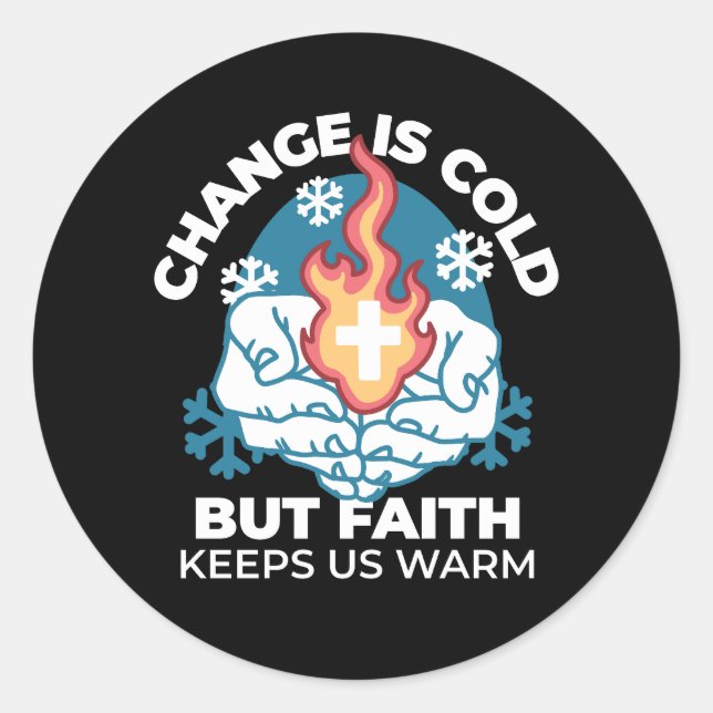 Sticker Rond Changement du froid, Feu de foi - Chrétien motivat (Devant)