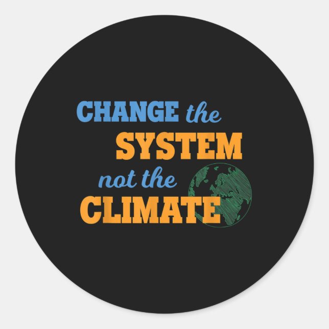 Sticker Rond Changer le système et non pas le De l'environnemen (Devant)