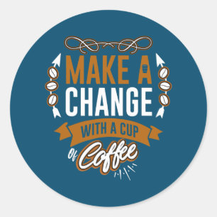 Sticker Rond Changez avec une coupe de café Sunshine