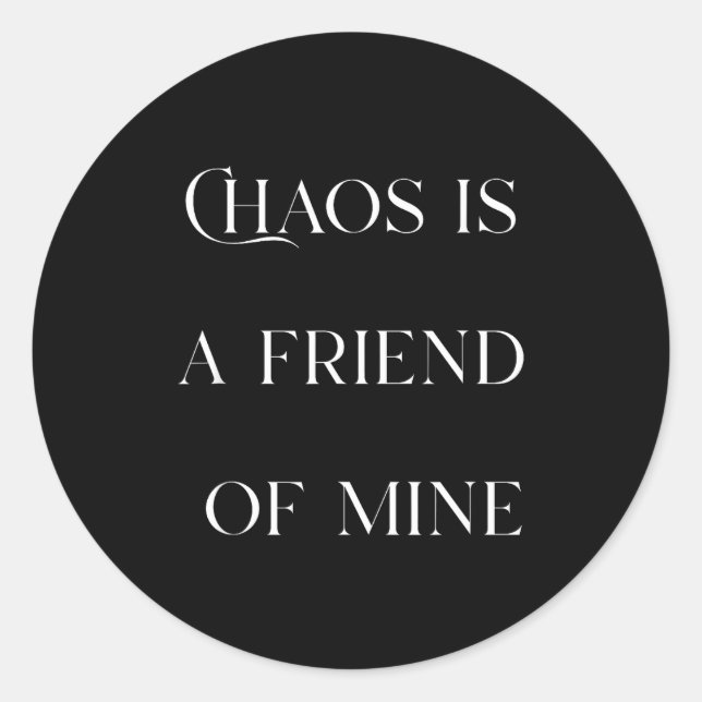 Sticker Rond Chaos Is A Friend Funny Text Stressed Gift For Mom (Devant)