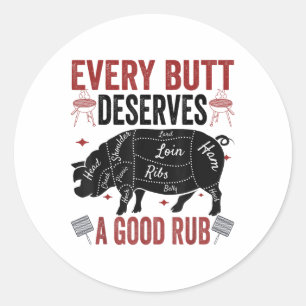 Sticker Rond Chaque Beurre Mérite Un Bon Rub Drôle Porc Fumer