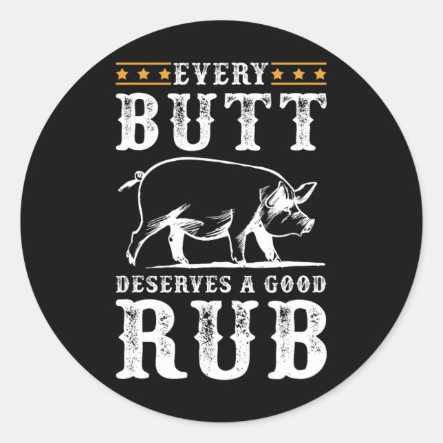 Sticker Rond Chaque Butt Mérite Un Beau Fumeur Bbq (Devant)