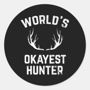 Sticker Rond Chasse amusante pour les chasseurs les plus Okayes