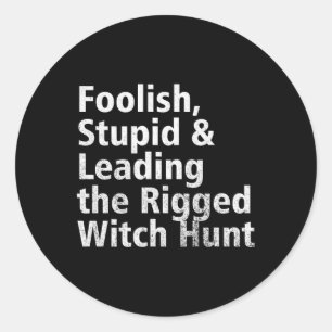 Sticker Rond Chasse aux sorcières truquée menée par des idiots 