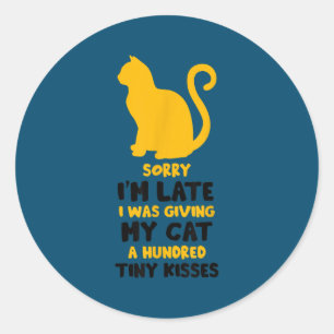 Sticker Rond Chat Désolé d'être en retard, j'étais en train de