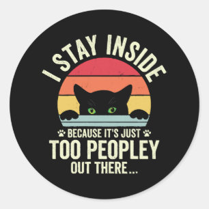 Sticker Rond Chat drôle Je reste à l'intérieur parce que c'est 