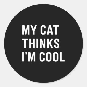 Sticker Rond Chat - Mon chat pense que je suis cool Amateur de