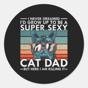 Sticker Rond Chat Papa Je N'Ai Jamais Rêvé I&# D Grandir Pour 