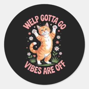 Sticker Rond Chat tabby drôle de chaton faut y aller dire sarca