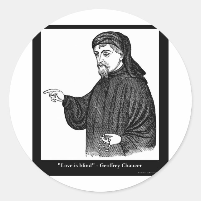 Sticker Rond Chaucer Love Is Blind Citation Cadeaux Tee - shirt (Devant)