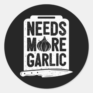 Sticker Rond Chef A Besoin De Plus D'Ail Drôle Hommes Femmes Cu