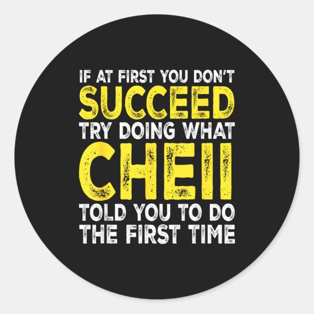 Sticker Rond Cheii - If At First You Don't Succeed Try Doing Wh (Devant)