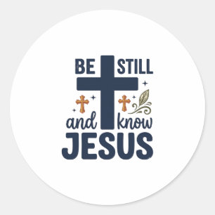Sticker Rond Chemise de typographie chrétienne « Be Still and K