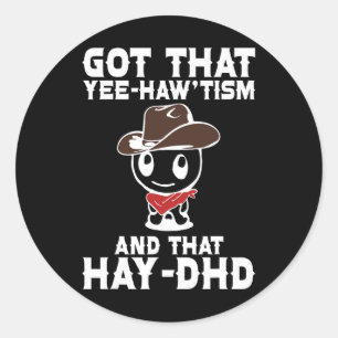 Sticker Rond Chemise drôle d'autisme Got That Yee Haw'tisme Et
