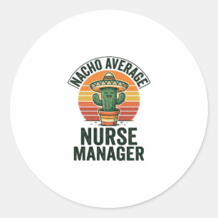 Sticker Rond Chemise drôle de cactus Nacho Average Nurse Manage