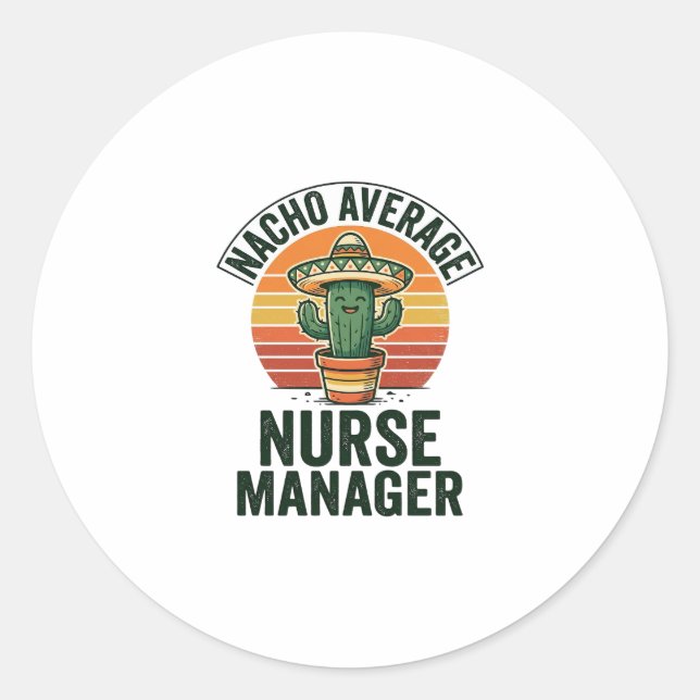 Sticker Rond Chemise drôle de cactus Nacho Average Nurse Manage (Devant)