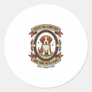 Sticker Rond Chemise drôle de chiot a demandé un frère a obtenu