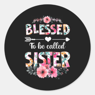 Sticker Rond Chemise drôle de sœur bénie pour être appelée sœur