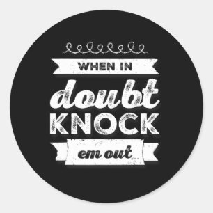 Sticker Rond Chemise En Boxe Drôle De Quand En Doute Frapper Em