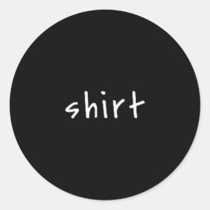 Sticker Rond Chemise qui dit Chemise – Texte petit drôle sarcas