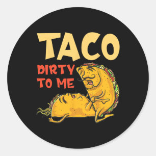 Sticker Rond Chemise Taco Dirty To Me - Cinco De Mayo Cou Mexic