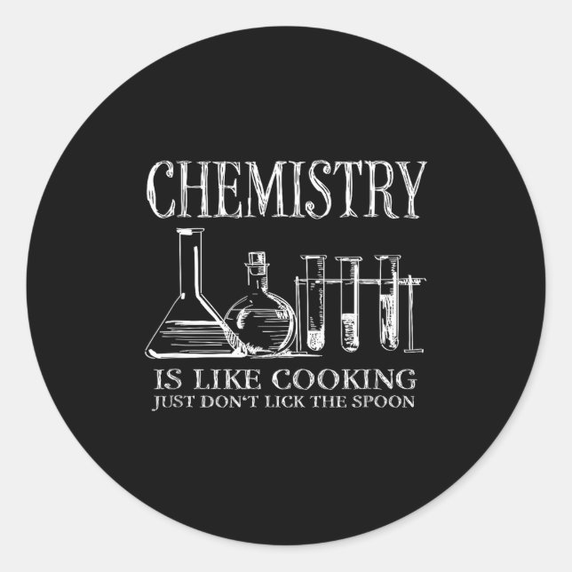 Sticker Rond Chemistry Is Like Cooking Just Don't Lick The Son  (Devant)