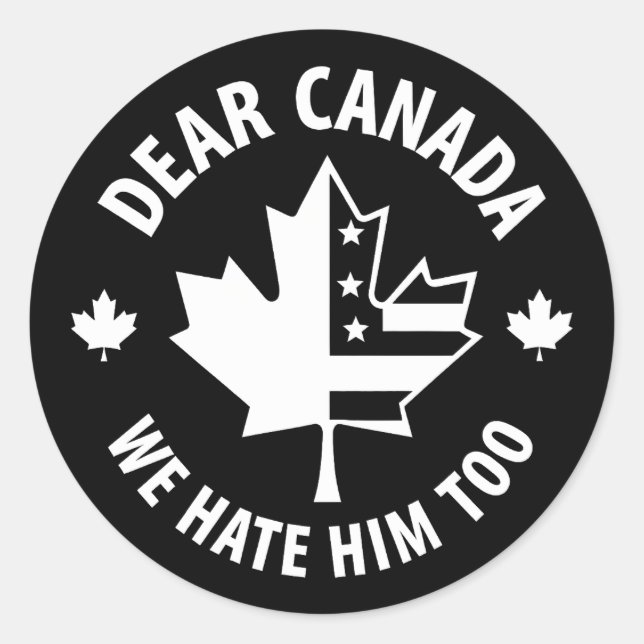 Sticker Rond Cher Canada, Nous Le Détestons Aussi (Devant)