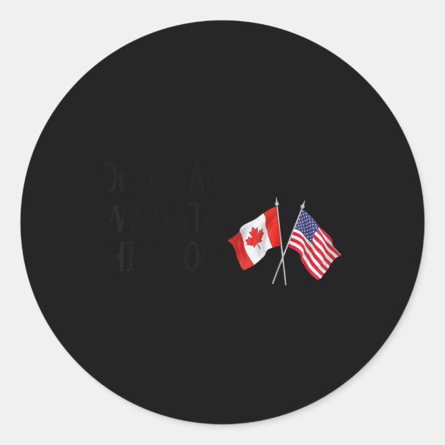 Sticker Rond Cher Canada, Nous Le Détestons Aussi (Devant)