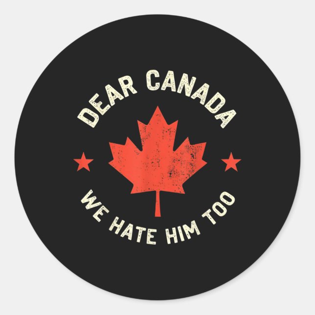 Sticker Rond Cher Canada, Nous Le Détestons Aussi (Devant)