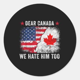 Sticker Rond Cher Canada, Nous Le Détestons Aussi - Anti Donald