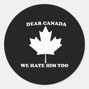 Sticker Rond Cher Canada Nous le détestons aussi Anti Trump