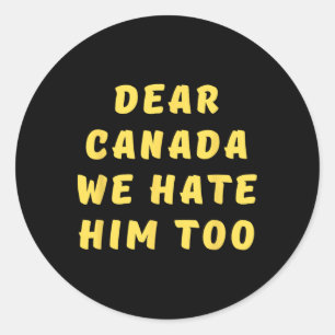 Sticker Rond Cher Canada Nous le détestons aussi Anti Trump Man