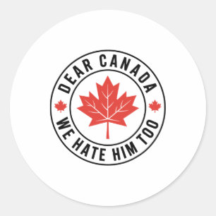 Sticker Rond Cher Canada Nous le détestons aussi Anti Trump Pol