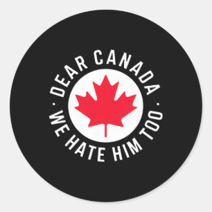 Sticker Rond Cher Canada Nous le détestons aussi Anti Trump Pol