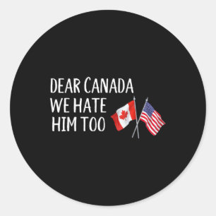 Sticker Rond Cher Canada, Nous Le Détestons Aussi Contre Trump 