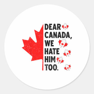 Sticker Rond Cher Canada, Nous Le Détestons Aussi De La Politiq