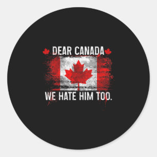 Sticker Rond Cher Canada Nous le détestons aussi - Donald Trump