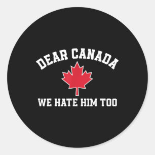 Sticker Rond Cher Canada, Nous Le Détestons Aussi, Drôle De Dir