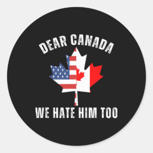 Sticker Rond Cher Canada Nous le détestons aussi Politique Fier