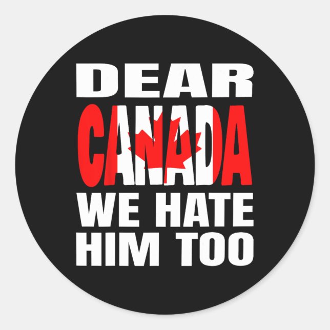 Sticker Rond Cher Canada Nous le détestons aussi Protestation p (Devant)