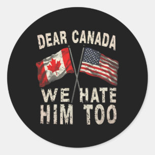 Sticker Rond Cher Canada, Nous Le Détestons Trop De Manifestati